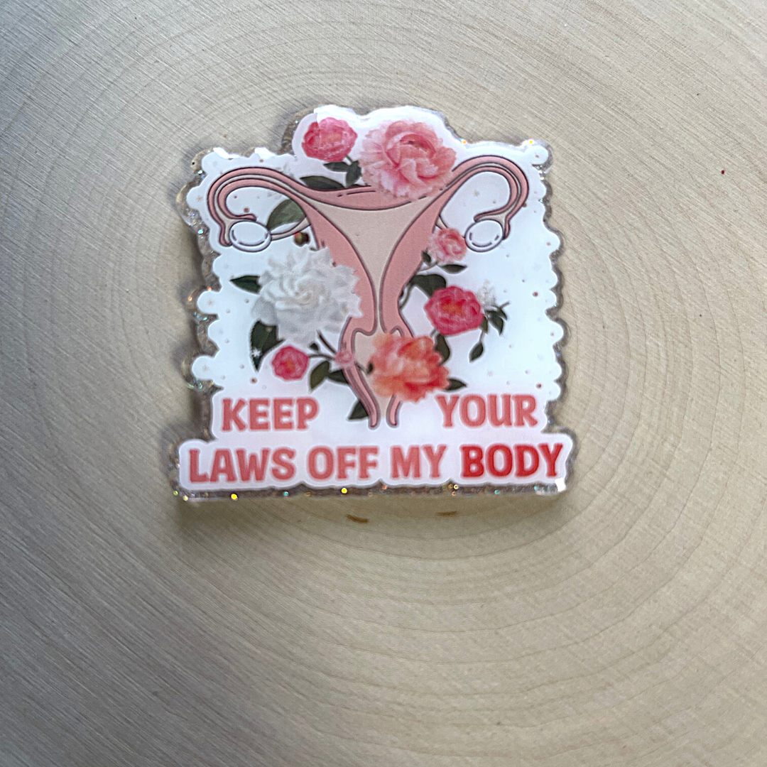 Keep Your Laws Off My Body - Badge Reel