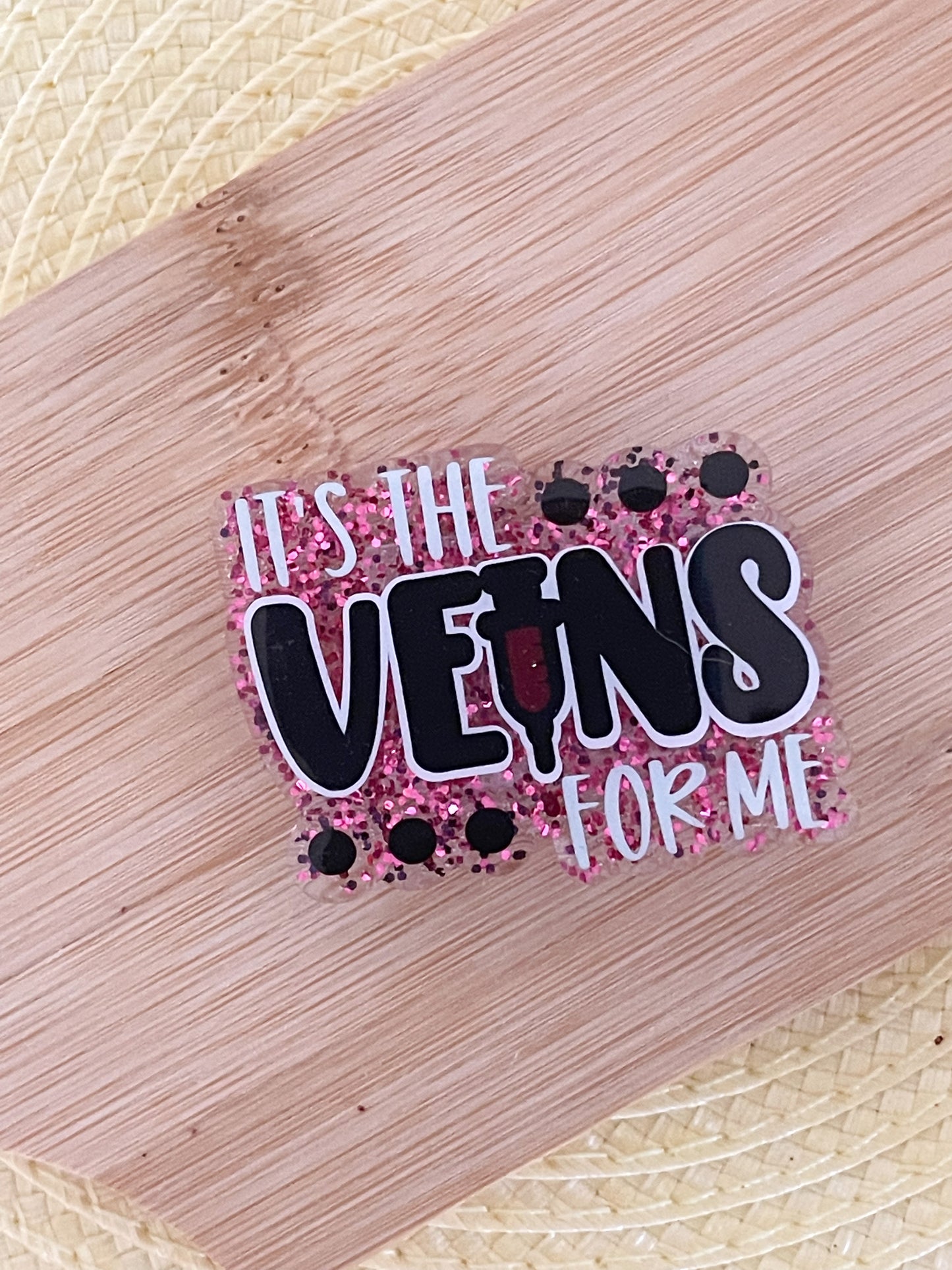 It's the Veins For Me - Pink - Badge Reel