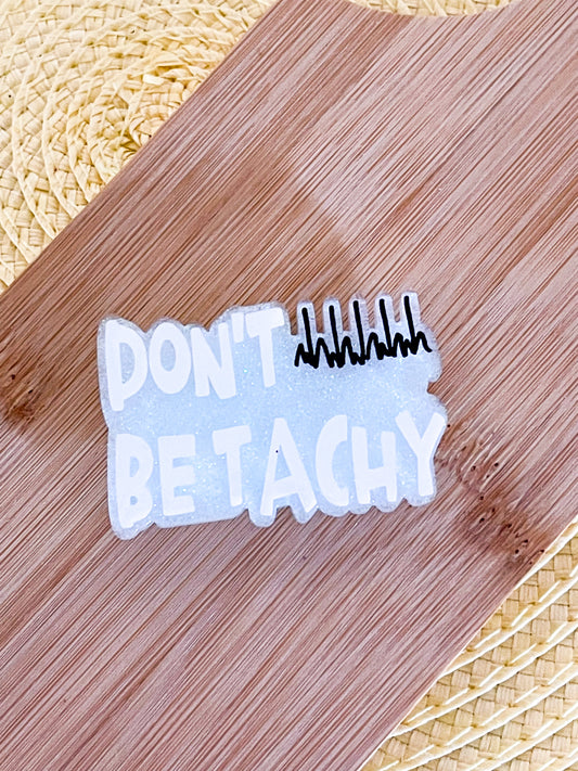 Don't Be Tachy - Opal Holographic - Badge Reel