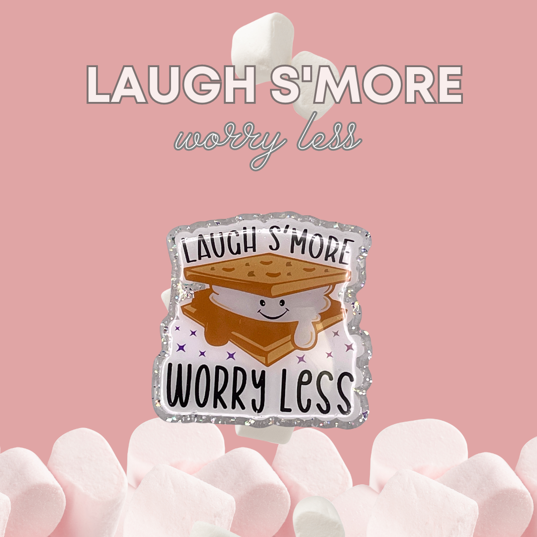 Laugh S'More Worry Less - Badge Reel